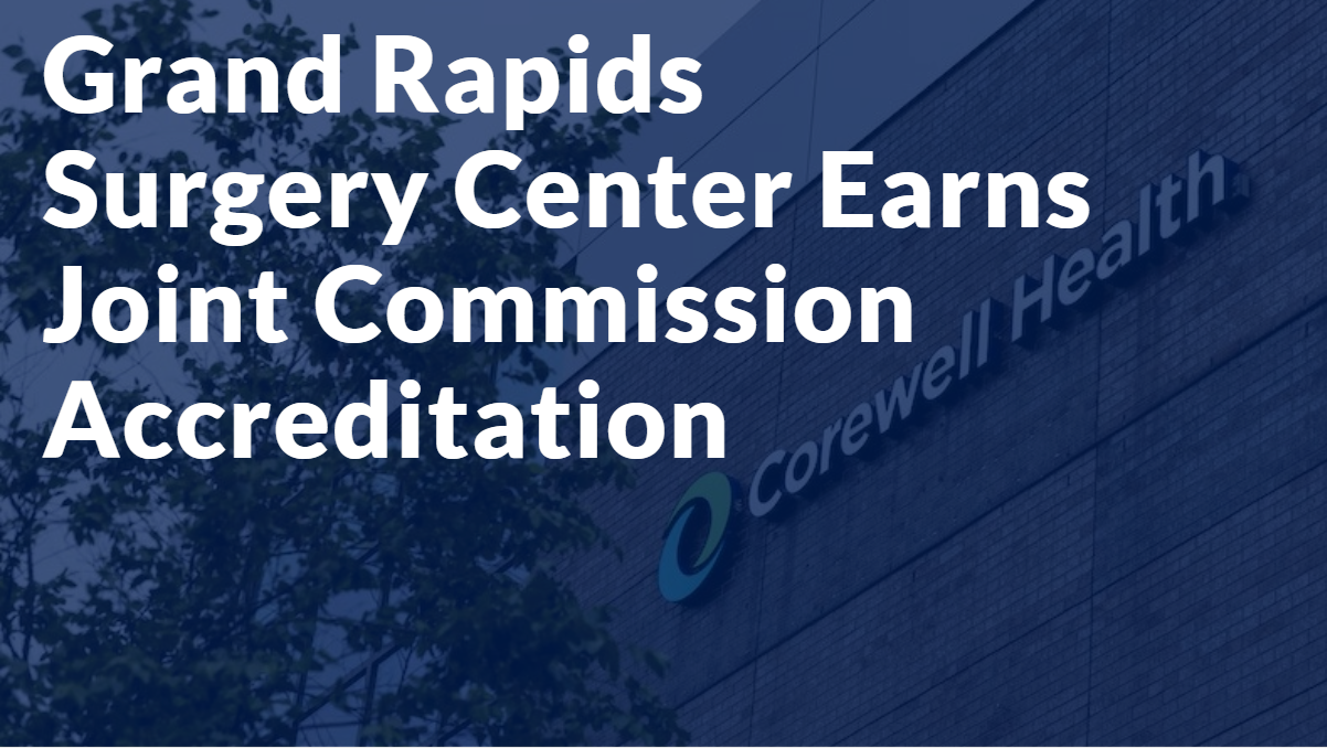 Grand Rapids Surgery Center Earns Joint Commission Accreditation